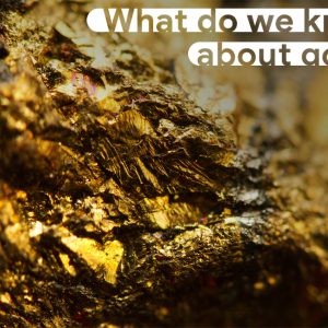 What do we know about gold?